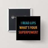 Ik lees lips wat je Superpower doofheid is Vierkante Button 5,1 Cm (Voorkant /achterkant)