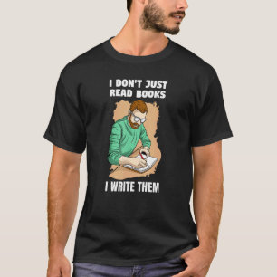 Ik lees niet alleen boeken, ik schrijf ze. t-shirt