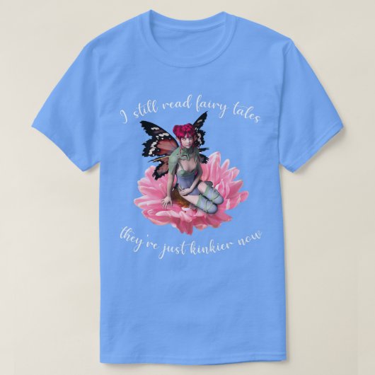 Ik lees nog steeds fairy Tales die nu net Kinkier  T-shirt (Design voorkant)