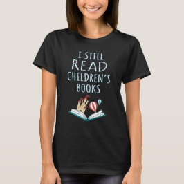 Ik lees nog steeds kinderboeken II T-shirt