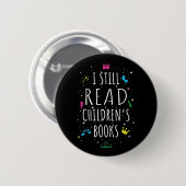 Ik lees nog steeds kinderboeken. ronde button 5,7 cm (Voorkant /achterkant)