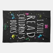 Ik lees nog steeds kinderboeken. theedoek (Horizontaal)