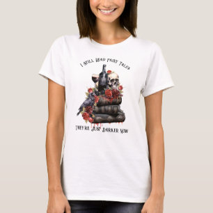 Ik Lees Nog Steeds Sprookjes, Alleen Zijn Ze Nu Do T-shirt