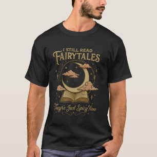 Ik Lees Nog Steeds Sprookjes Alleen Zijn Ze Nu Pik T-shirt