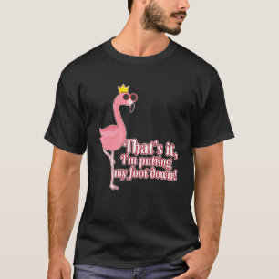 Ik leg mijn voet neer op Flamingo T-shirt