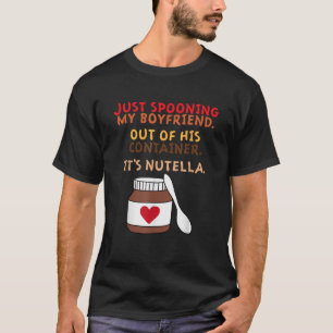 Ik lepel mijn vriend het is Nutella Quote Adul T-shirt