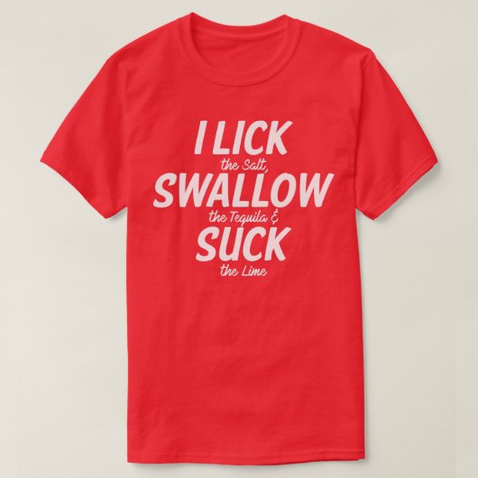 Ik Lick Swallow en Suck T-shirt (Design voorkant)