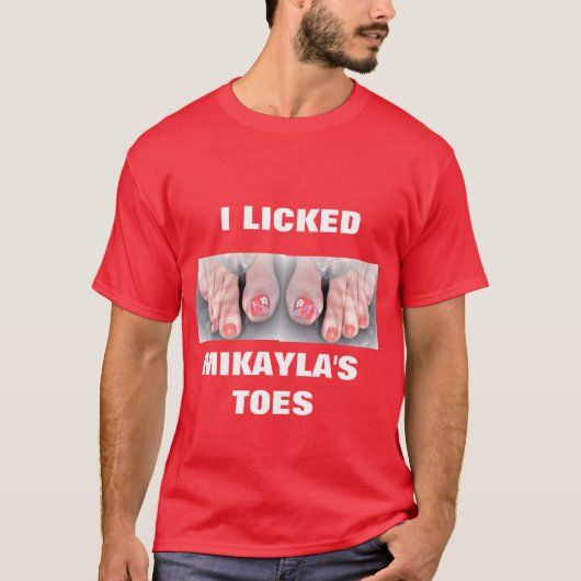 IK LICKED MIKAYLA'S TOES T-SHIRT (Voorkant)