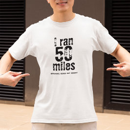 Ik liep 50 mijl Ultramarathon Race Grappig hardlop T-shirt