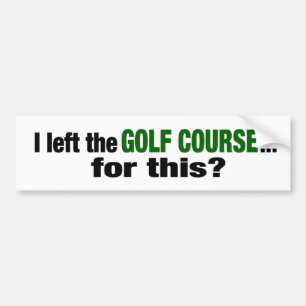 Ik liet de Golfcursus achter. Bumpersticker