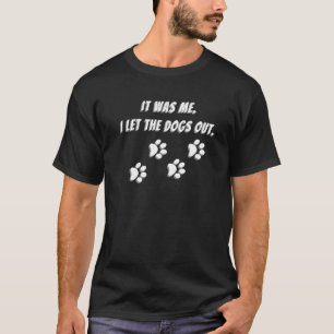 Ik liet de honden Afbeelding Premi uitplakken T-shirt