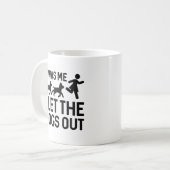 Ik liet de honden eruit. koffiemok (Voorkant links)
