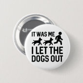 Ik liet de honden eruit. ronde button 5,7 cm (Voorkant /achterkant)