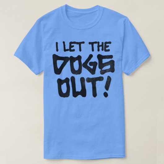 Ik liet de honden eruit. t-shirt (Design voorkant)