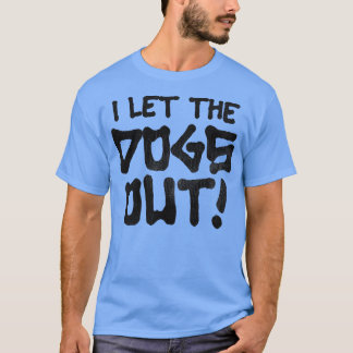 Ik liet de honden eruit. t-shirt
