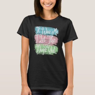 Ik liet de honden los... van Dog Pa mama. T-shirt