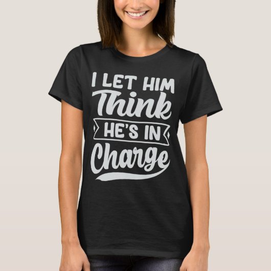 Ik liet hem denken dat hij de leiding heeft t-shirt (Voorkant)