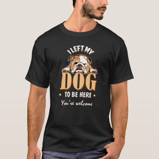 Ik liet mijn hond achter om hier te zijn. t-shirt (Voorkant)