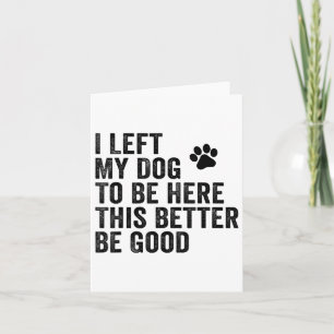 Ik liet mijn hond om hier te zijn, zodat ik maar b kaart