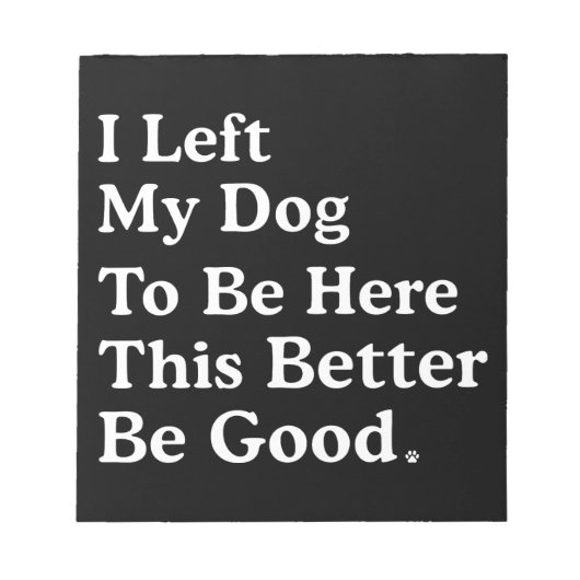 Ik liet mijn hond om hier te zijn, zodat ik maar b notitieblok (Voorkant)