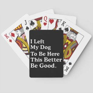 Ik liet mijn hond om hier te zijn, zodat ik maar b pokerkaarten