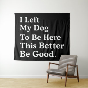 Ik liet mijn hond om hier te zijn, zodat ik maar b wandkleed