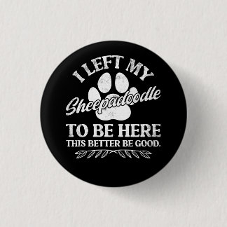 Ik Liet Mijn Sheepadoodle Hier Om Een Goede Hond V Ronde Button 3,2 Cm