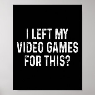 Ik liet mijn videogames voor deze grappige gamer a poster