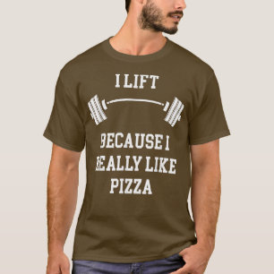 Ik lift omdat ik echt van Pizza Gym en Food Lo hou T-shirt