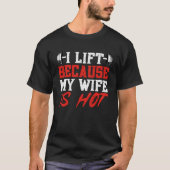 Ik lift omdat mijn vrouw heet gym gewichtheffen Po T-shirt (Voorkant)