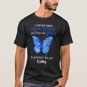 Ik lijd aan Graves Disease Awareness Butterfly B T-shirt