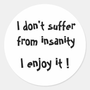 Ik lijd niet aan krankzinnigheid, geniet ik van ronde sticker