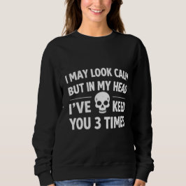 Ik Lijk Kalm Funny Sarcasme Dames Sweatshirt