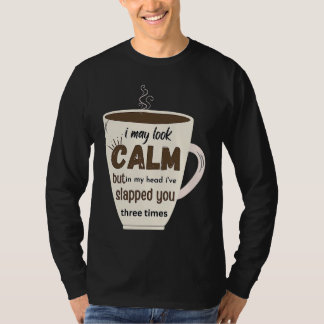 Ik Lijk Kalm Maar In Mijn Hoofd Heb Ik Je Eens Eve T-shirt