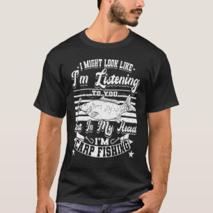 Ik lijk misschien te luisteren naar karper vissen t-shirt