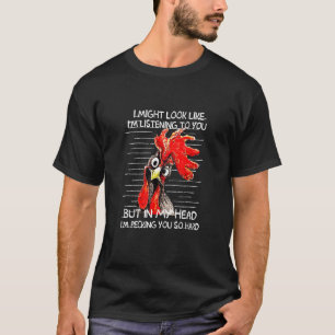 Ik Lijk Wel Te Luisteren Naar Uw Kippenboerderij T-shirt