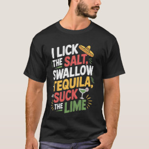Ik Lik Het Zout Slik De Tequila Cinco De Mayo T-shirt