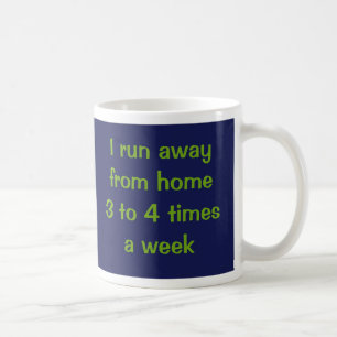 Ik loop 3 tot 4 keer per week weg van huis. koffiemok