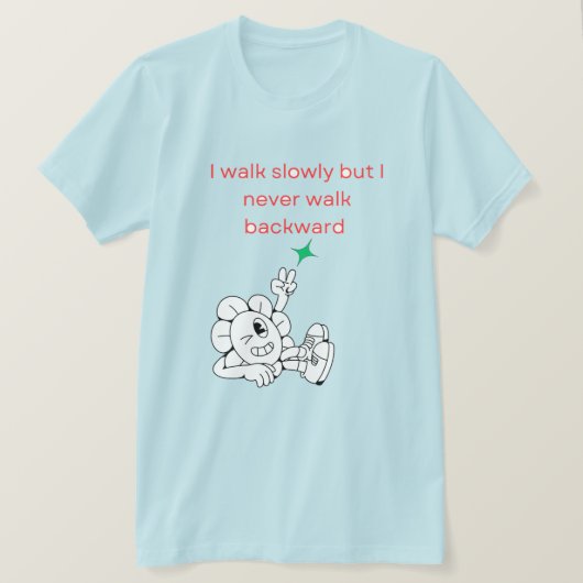 Ik loop langzaam maar ik loop nooit achteruit t-shirt (Design voorkant)