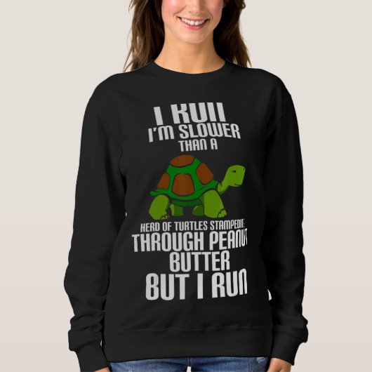 Ik loop langzamer dan een hoofd van de schildpad. trui (Voorkant)