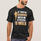 Ik loop met me klaar om te lopen. t-shirt (Voorkant)