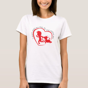 Ik loop niet met mijn hond, mijn hond loopt met mi t-shirt