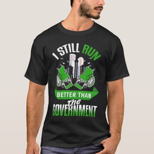 Ik loop nog steeds beter dan de regering sarcastis t-shirt (Voorkant)