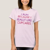 Ik loop omdat ik echt van gezegde van cupcakes hou t-shirt (Voorkant)