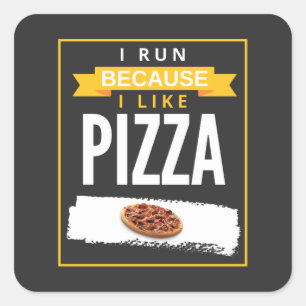 Ik loop omdat ik graag Pizza Funny Novelty zie lop Vierkante Sticker