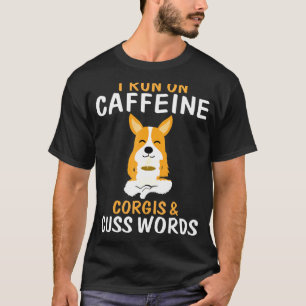 Ik Loop Op Cafeïne Corgis Vloeken T-shirt