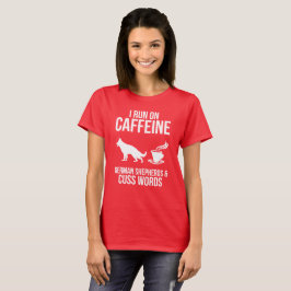 Ik loop op cafeïne, Duitse herders dames T-Shirt