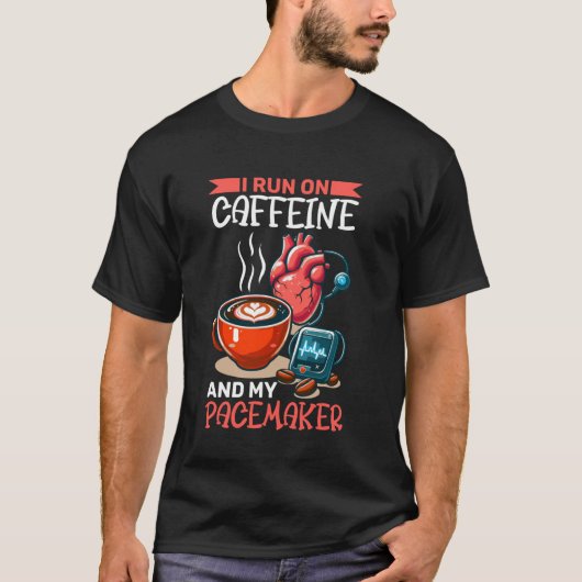 Ik loop op cafeïne en mijn pacemaker t-shirt (Voorkant)