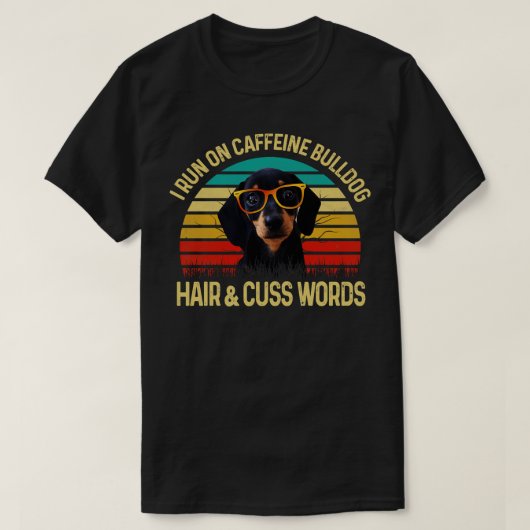 Ik loop op Caffeine Dachshund Hair Cuss Words T-shirt (Design voorkant)