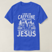 Ik loop op Caffeine Diesel en Jesus Trucker Dri T-shirt (Design voorkant)
